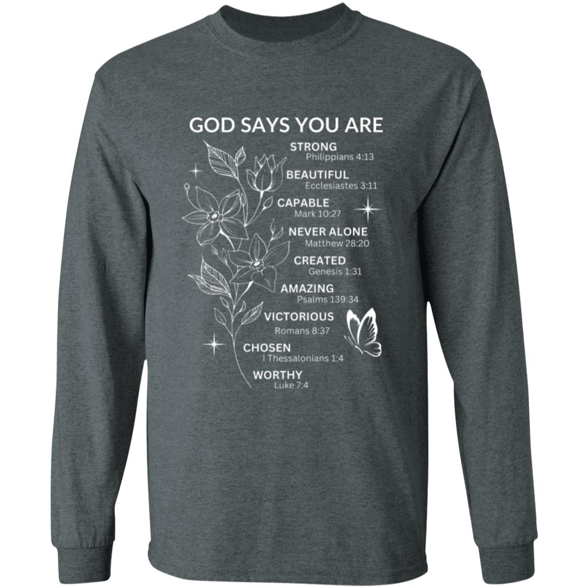 God Says You Are - White Writing - LS Tee