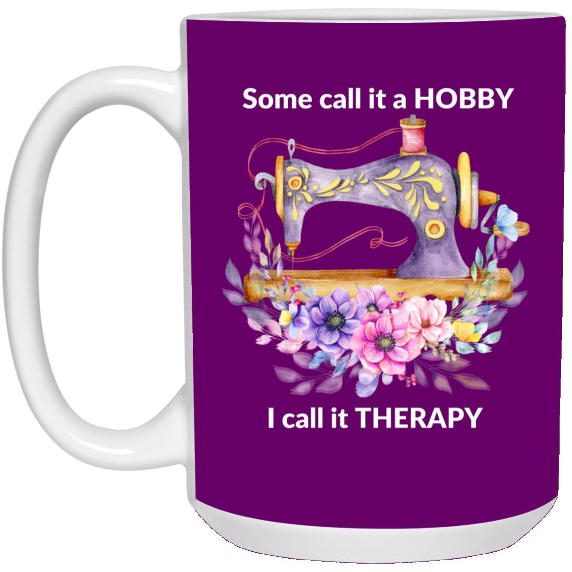 Some call it a HOBBY, I call it THERAPBY 21504 15 oz. Mug