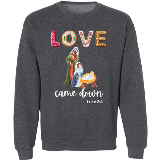 Love Came Down  - White Lettering - Pullover Sweatshirt