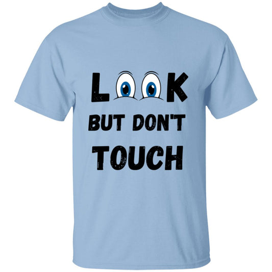 Look But Don't Touch T-Shirt