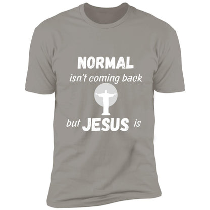 Normal Isn't Coming Back Premium Short Sleeve T-Shirt