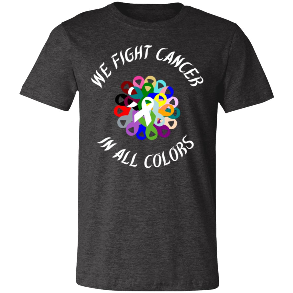 we fight cancer in all colors 3001C Unisex Jersey Short-Sleeve T-Shirt