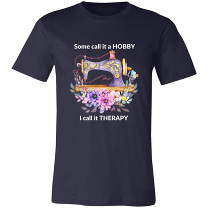 Some call it a HOBBY, I call it THERAPY White Print 7 3001C Unisex Jersey Short-Sleeve T-Shirt