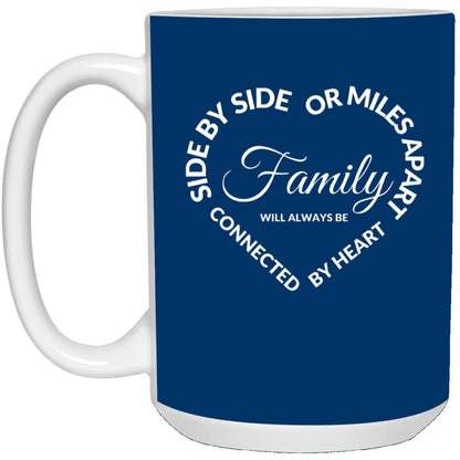 Side by Side or miles apart Family will always be Connected by Heart White Print 8 21504 15 oz. Mug