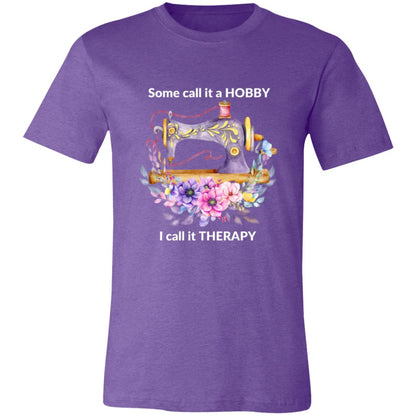 Some call it a HOBBY, I call it THERAPY White Print 7 3001C Unisex Jersey Short-Sleeve T-Shirt