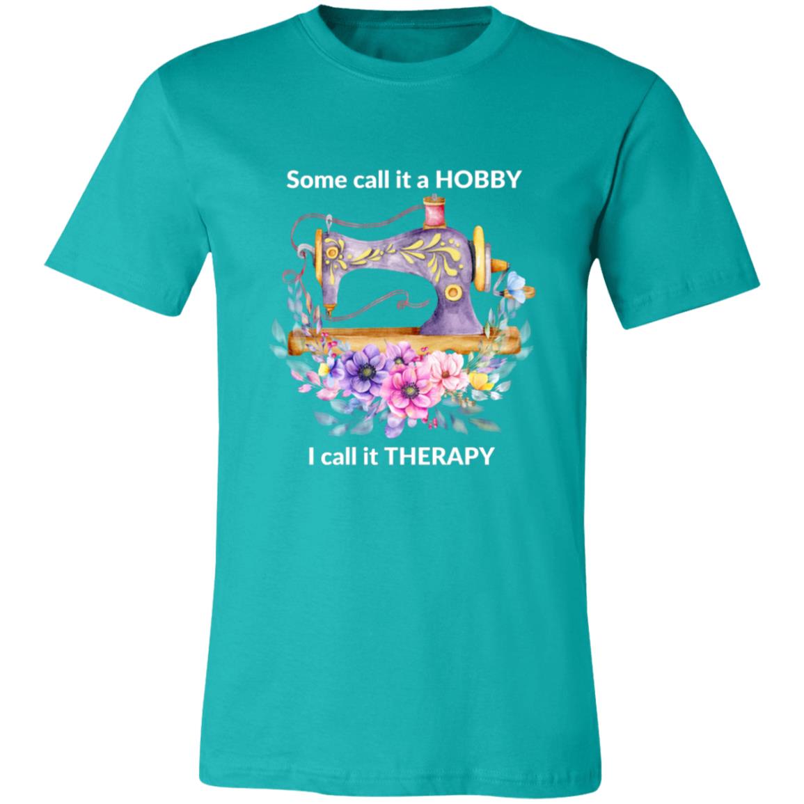 Some call it a HOBBY, I call it THERAPY White Print 7 3001C Unisex Jersey Short-Sleeve T-Shirt