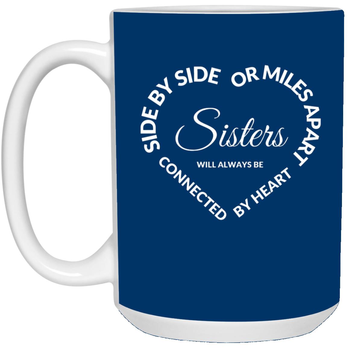 Side by Side or Miles Apart Sisters will Always be Connected by Heart 5 21504 15 oz. Mug