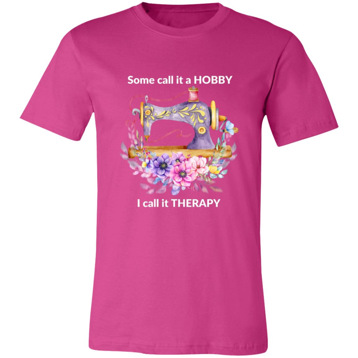 Some call it a HOBBY, I call it THERAPY White Print 7 3001C Unisex Jersey Short-Sleeve T-Shirt